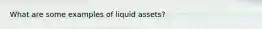 What are some examples of liquid assets?