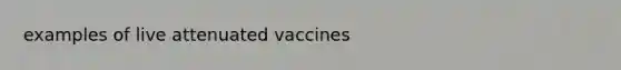 examples of live attenuated vaccines