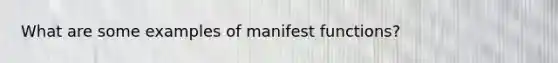 What are some examples of manifest functions?