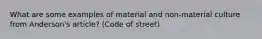 What are some examples of material and non-material culture from Anderson's article? (Code of street)