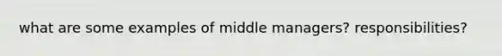 what are some examples of middle managers? responsibilities?