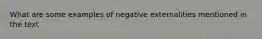 What are some examples of negative externalities mentioned in the text