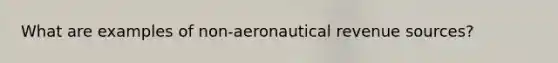 What are examples of non-aeronautical revenue sources?