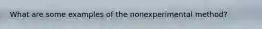 What are some examples of the nonexperimental method?