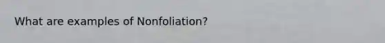 What are examples of Nonfoliation?