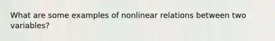 What are some examples of nonlinear relations between two variables?