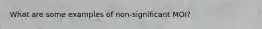 What are some examples of non-significant MOI?