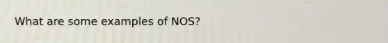 What are some examples of NOS?