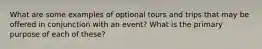 What are some examples of optional tours and trips that may be offered in conjunction with an event? What is the primary purpose of each of these?