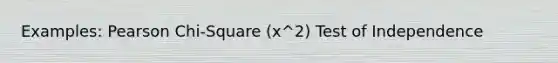 Examples: Pearson Chi-Square (x^2) Test of Independence