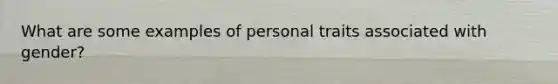 What are some examples of personal traits associated with gender?