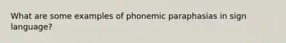 What are some examples of phonemic paraphasias in sign language?