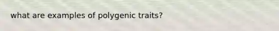 what are examples of polygenic traits?