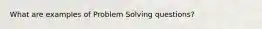 What are examples of Problem Solving questions?