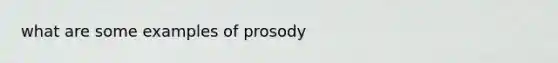 what are some examples of prosody