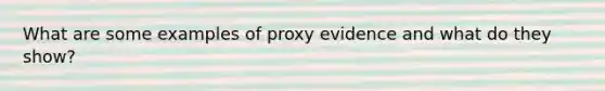 What are some examples of proxy evidence and what do they show?