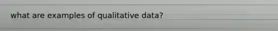 what are examples of qualitative data?