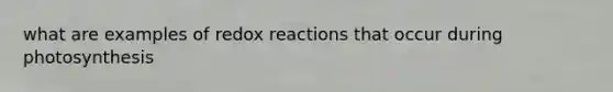 what are examples of redox reactions that occur during photosynthesis