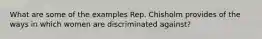 What are some of the examples Rep. Chisholm provides of the ways in which women are discriminated against?