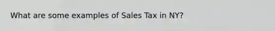 What are some examples of Sales Tax in NY?