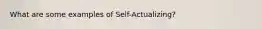 What are some examples of Self-Actualizing?