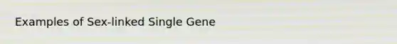 Examples of Sex-linked Single Gene