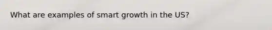 What are examples of smart growth in the US?