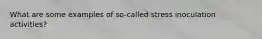 What are some examples of so-called stress inoculation activities?