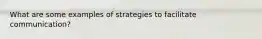 What are some examples of strategies to facilitate communication?