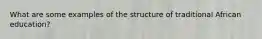 What are some examples of the structure of traditional African education?