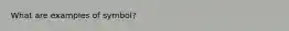 What are examples of symbol?