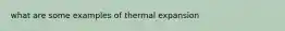 what are some examples of thermal expansion