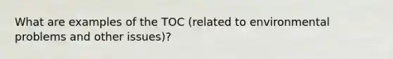 What are examples of the TOC (related to environmental problems and other issues)?