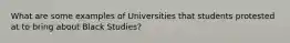 What are some examples of Universities that students protested at to bring about Black Studies?