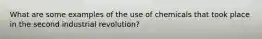 What are some examples of the use of chemicals that took place in the second industrial revolution?