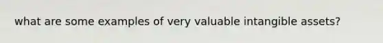 what are some examples of very valuable intangible assets?