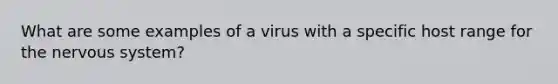 What are some examples of a virus with a specific host range for the nervous system?