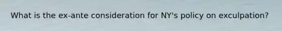 What is the ex-ante consideration for NY's policy on exculpation?