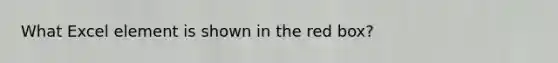 What Excel element is shown in the red box?