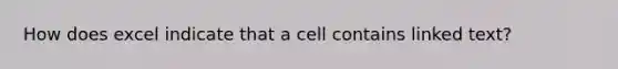 How does excel indicate that a cell contains linked text?