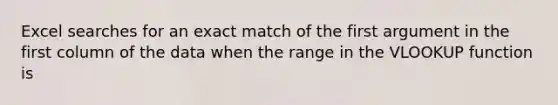 Excel searches for an exact match of the first argument in the first column of the data when the range in the VLOOKUP function is