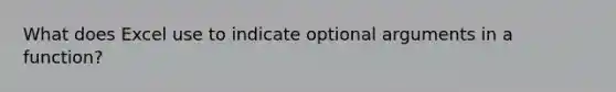 What does Excel use to indicate optional arguments in a function?