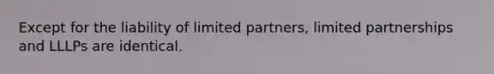 Except for the liability of limited partners, limited partnerships and LLLPs are identical.