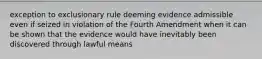 exception to exclusionary rule deeming evidence admissible even if seized in violation of the Fourth Amendment when it can be shown that the evidence would have inevitably been discovered through lawful means