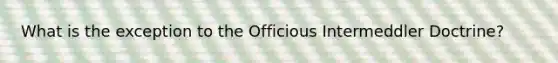 What is the exception to the Officious Intermeddler Doctrine?