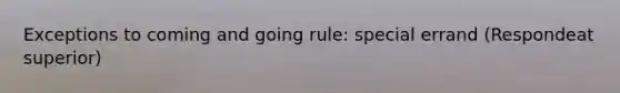 Exceptions to coming and going rule: special errand (Respondeat superior)