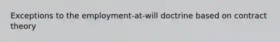 Exceptions to the employment-at-will doctrine based on contract theory