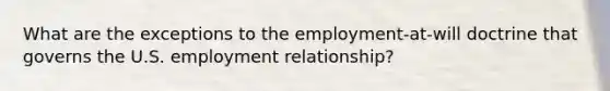 What are the exceptions to the employment-at-will doctrine that governs the U.S. employment relationship?