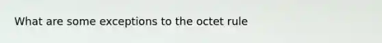 What are some exceptions to the octet rule