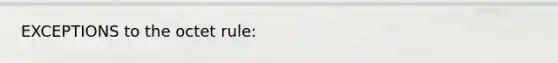 EXCEPTIONS to the octet rule: